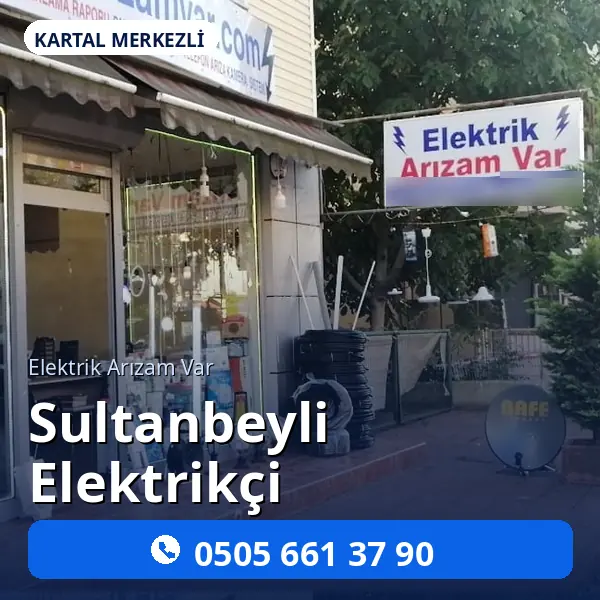 Sultanbeyli Elektrikçi: Daire, Apartman ve Atölye İşleri — Elektrik Arızam Var tabelası ve dükkân vitrini