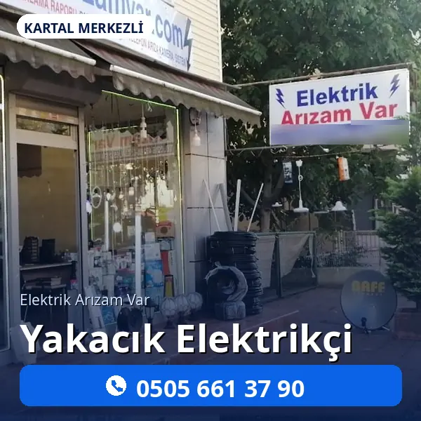 Yakacık Elektrikçi (Kartal) — Elektrik Arızam Var tabelası ve dükkân vitrini